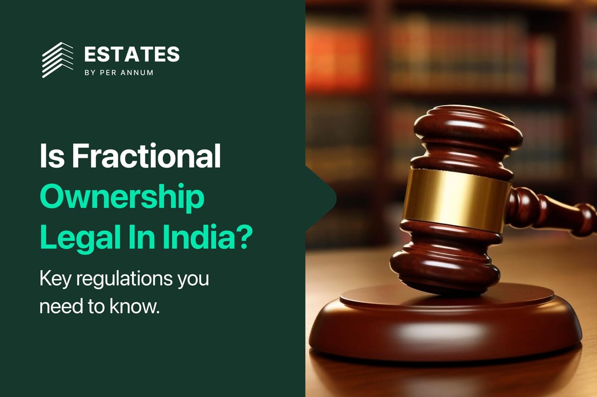 Is Fractional Ownership Legal In India? Key regulations you need to know.