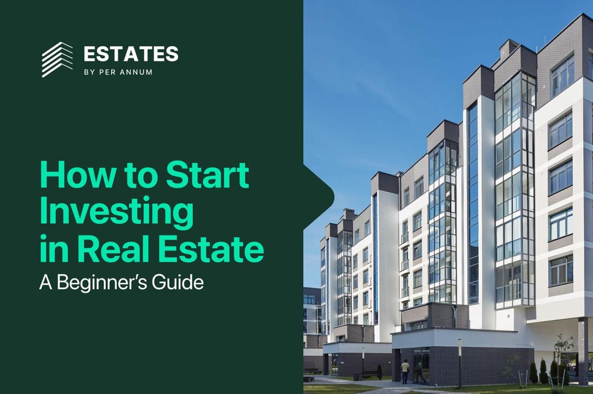 How to Start Investing in Real Estate: A Beginner’s Guide