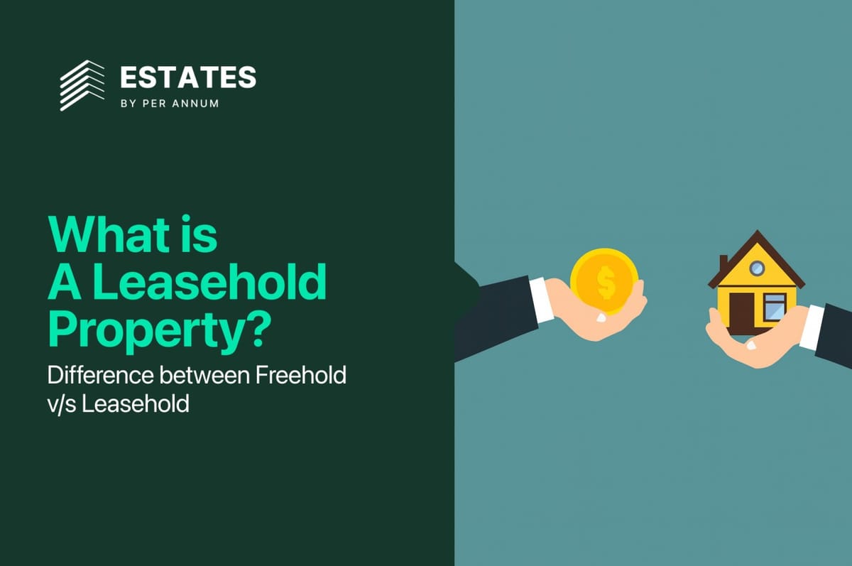 What Is a Leasehold Property? Difference Between Freehold vs Leasehold