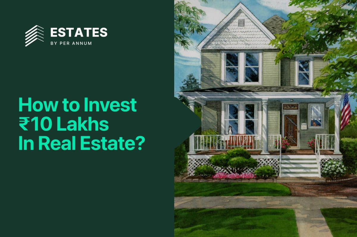 How to Invest ₹10 Lakhs in Real Estate