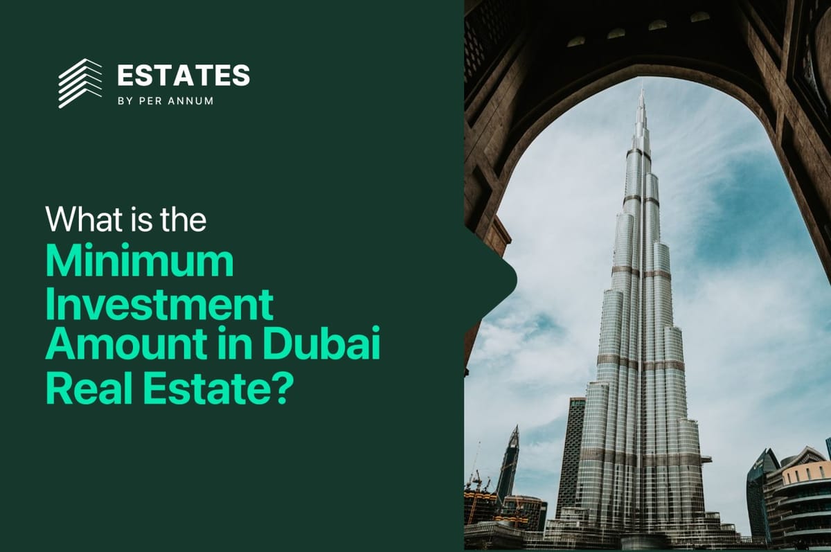What Is the Minimum Investment Amount in Dubai Real Estate?