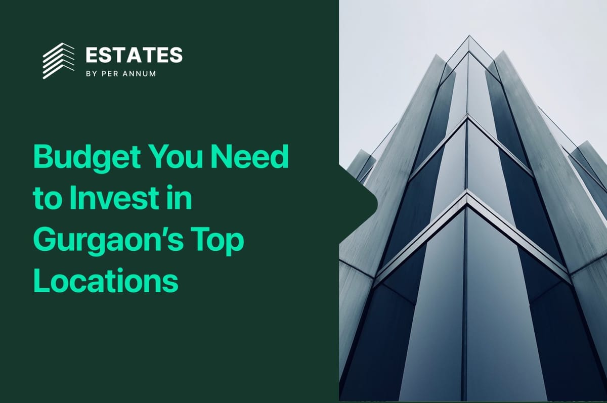 How Much Budget You Need to Invest in Gurgaon’s Top Locations (2026 Guide)