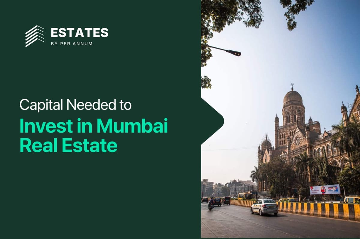 How Much Capital Do You Need to Invest in Mumbai Real Estate?