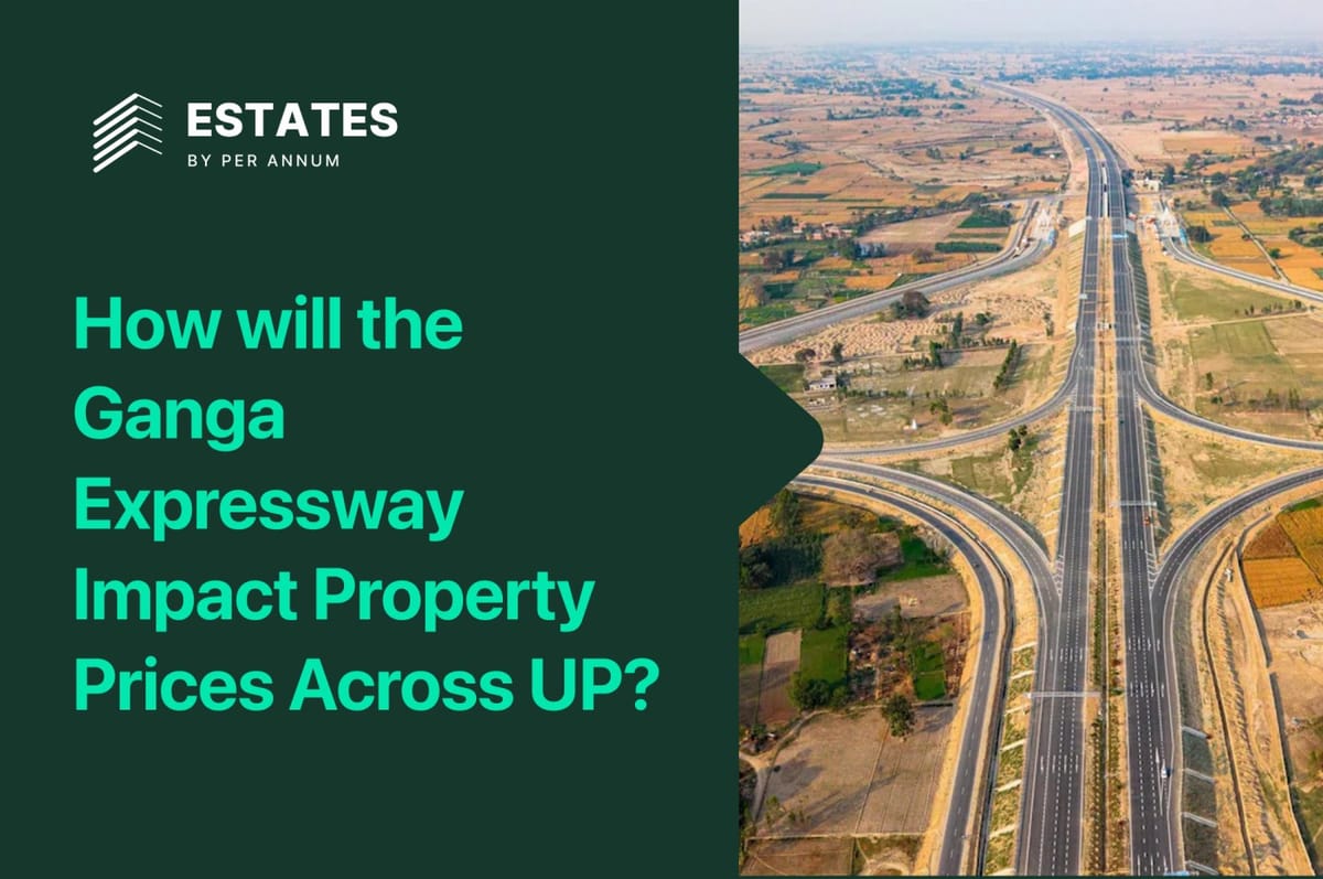 How Will the Ganga Expressway Impact Real Estate Prices Across Uttar Pradesh?