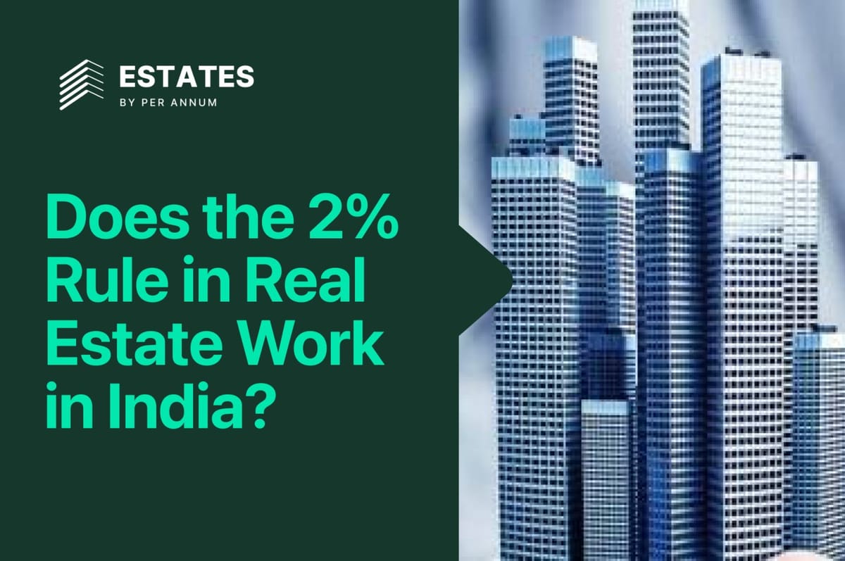 Does the 2% Rule in Real Estate Work in India?