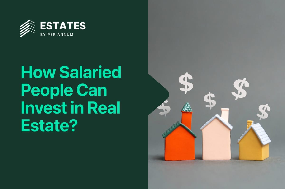 How Salaried People Can Invest in Real Estate?