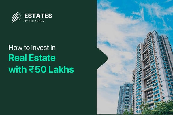 How to Invest in Real Estate with ₹50 Lakhs