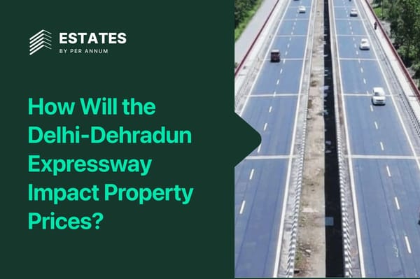 How Will the Delhi-Dehradun Expressway Impact Property Prices in NCR and Uttarakhand?
