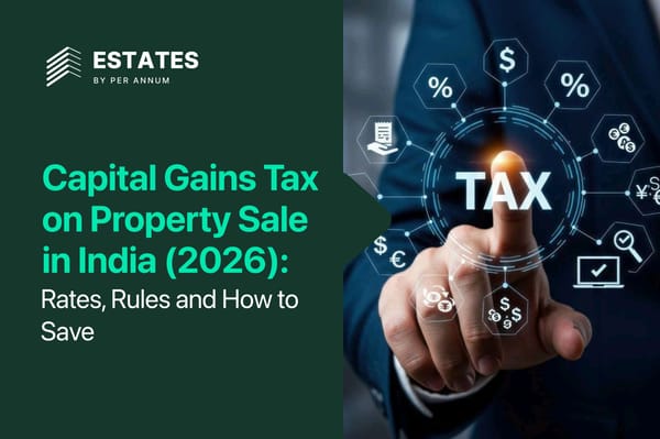 Capital Gains Tax on Property Sale in India (2026): Rates, Rules and How to Save
