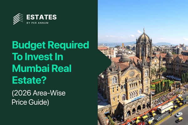 Budget Required To Invest In Mumbai Real Estate? (2026 Area-Wise Price Guide)